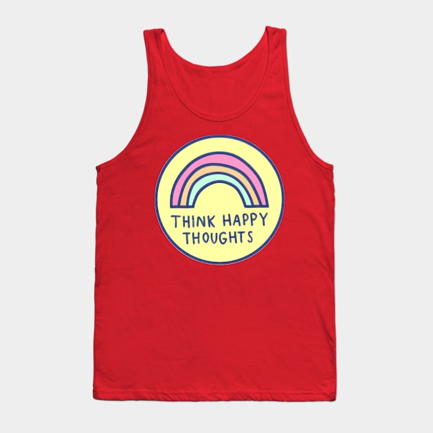 Think Happy Thoughts Tank Top by Brittany Hefren